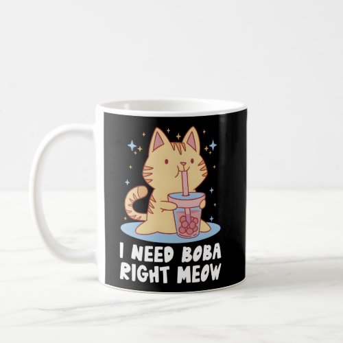 I Need Boba Right Meow Bubble Tea Boba Tea Drinker Coffee Mug