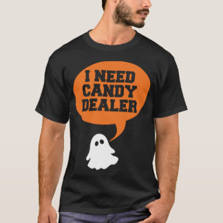 I need candy dealer - funny halloween tee