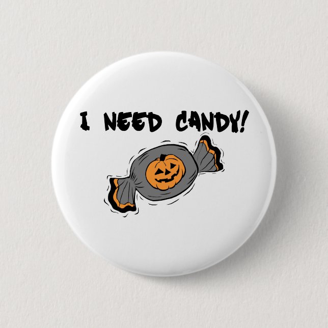 I Need Candy Pinback Button (Front)
