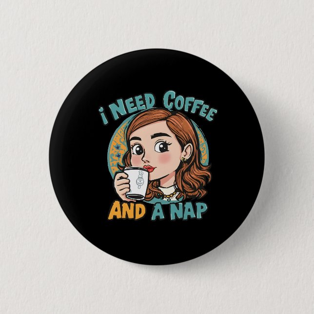 I need coffee and a nap button (Front)