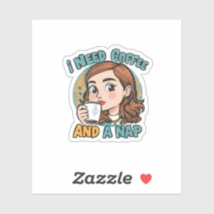 I need coffee and a nap sticker