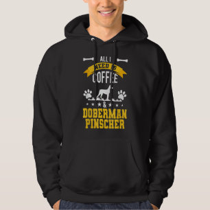 I Need Coffee And Doberman Pinscher Dog Lover Hoodie