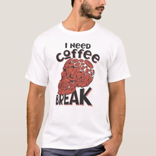 i need coffee break Black coffee lovers quote T_Shirt