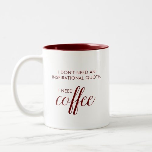 I Need Coffee Fun Quote Mug