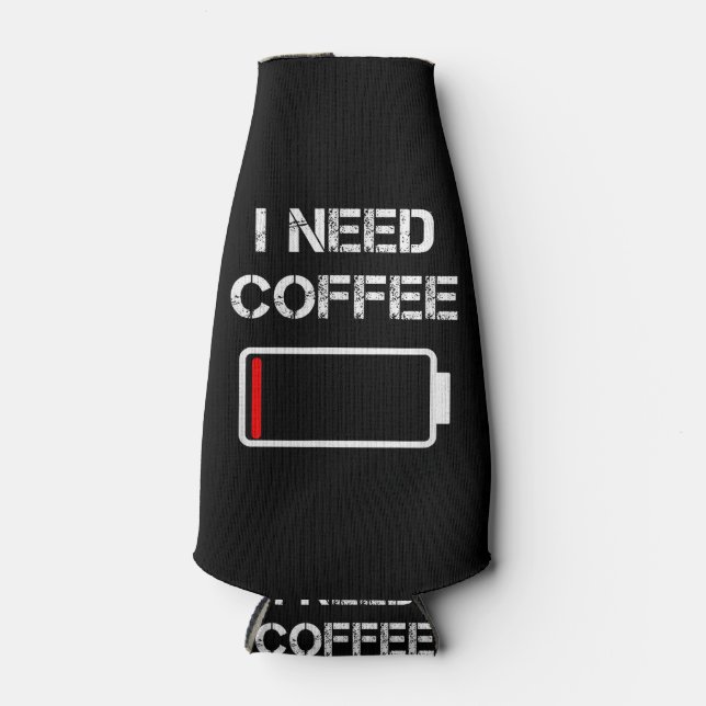 I need coffee funny coffee cups battery beans coff bottle cooler (Front)