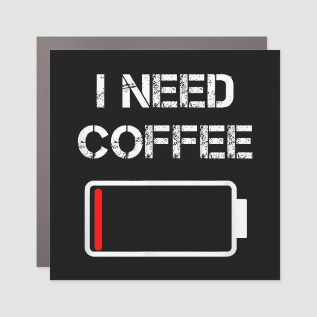 I need coffee funny coffee cups battery beans coff car magnet (Front)