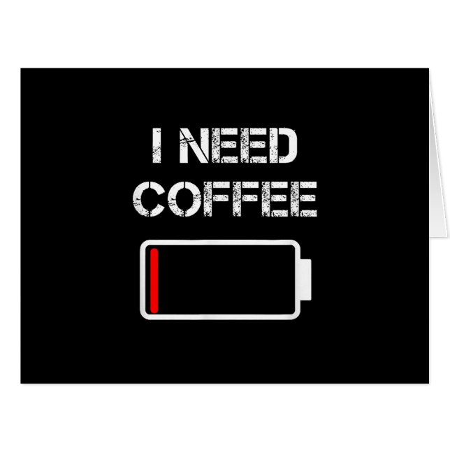 I need coffee funny coffee cups battery beans coff cards (Front Horizontal)