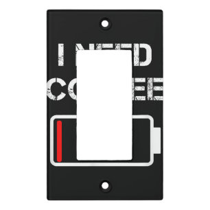 I need coffee funny coffee cups battery beans coff light switch cover
