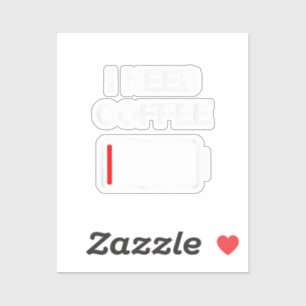 I need coffee funny coffee cups battery beans coff sticker