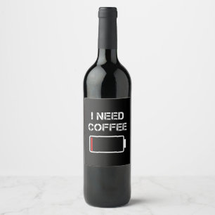 I need coffee funny coffee cups battery beans coff wine label