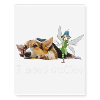 I Need Coffee - Funny Fairy _ Corgi Shirt Dog _ Co Temporary Tattoos