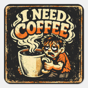 I Need Coffee – Morning Survival Humor Square Sticker
