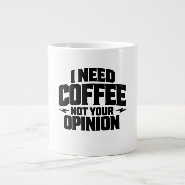 I Need Coffee Not Your Opinion Typography Design  Giant Coffee Mug (Front)