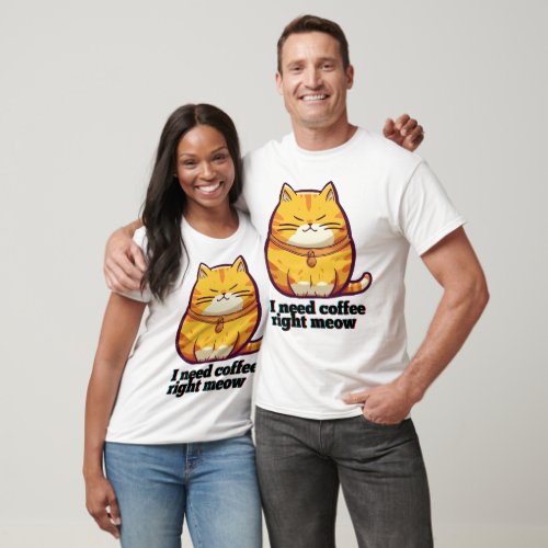 I need coffee right meowCat    Funny Feline Gift T_Shirt