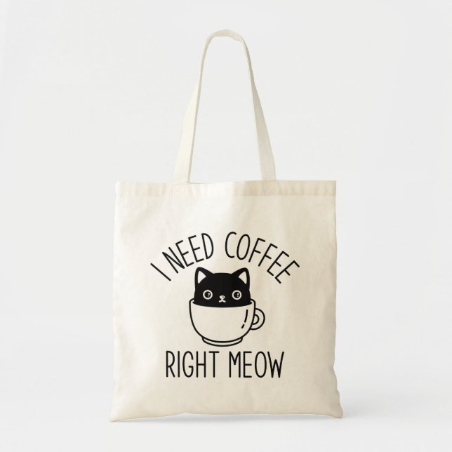 I Need Coffee Right Meow Tote Bag (Front)