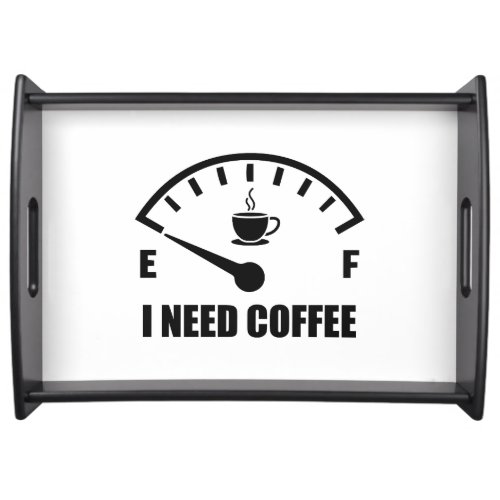 I Need Coffee  Serving Tray