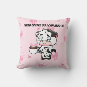 I Need Coffee So I Can Moo-ve Cute Cow Pillow