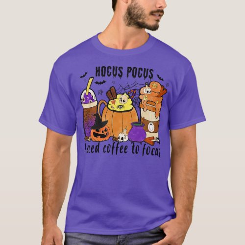 I Need Coffee To Focus 1 T_Shirt