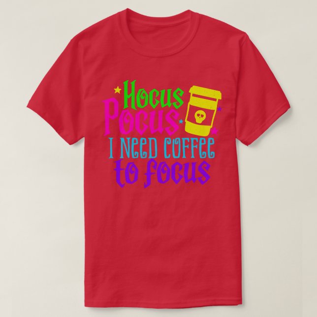 I need Coffee to Focus T-Shirt (Design Front)