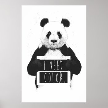 I Need Color Poster by bsolti at Zazzle