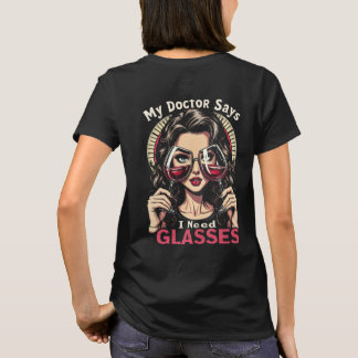 I Need Glasses Wine, Gift For Her Backside T-Shirt