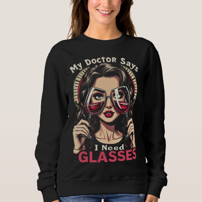I Need Glasses Wine, Gift For Her Sweatshirt (Front)