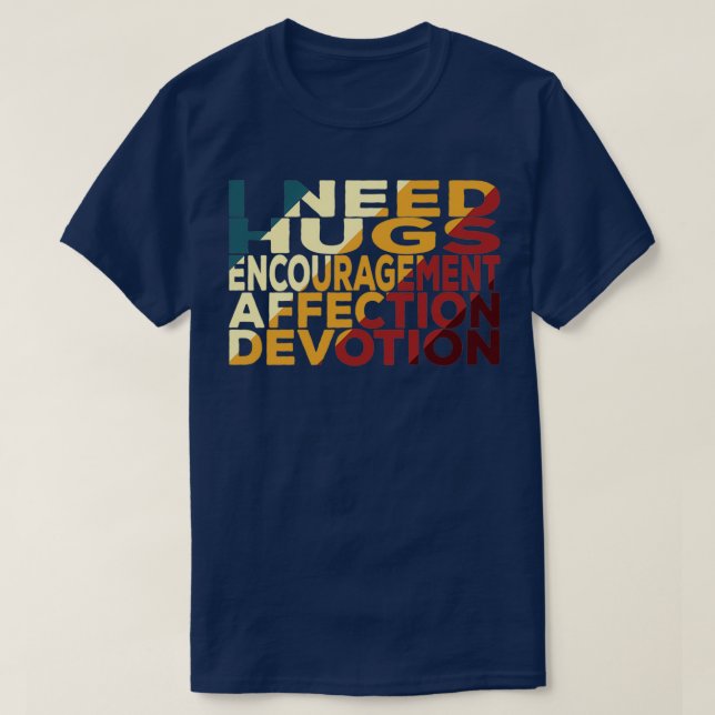 I Need H E A D Hugs Encouragement Affection Devoti T-Shirt (Design Front)