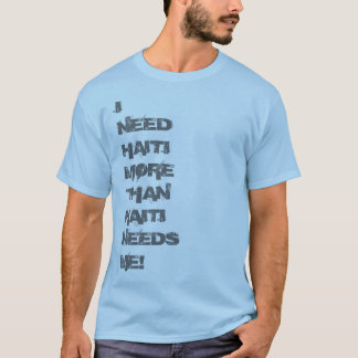 I Need Haiti T-Shirt