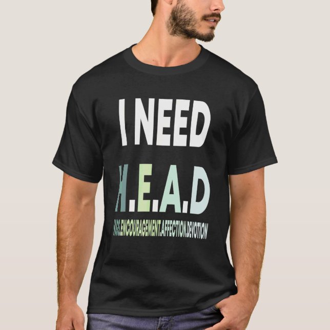 I Need Head Hugs Encouragement Affection Devotion T-Shirt (Front)