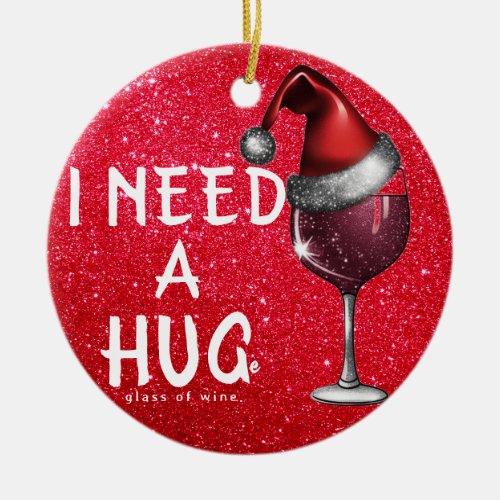 I Need Huge Glass of Wine Funny Christmas Ornament