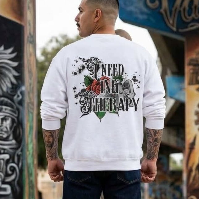 I need ink therapy  back-hit sweatshirt (I need ink therapy sweatshirt)