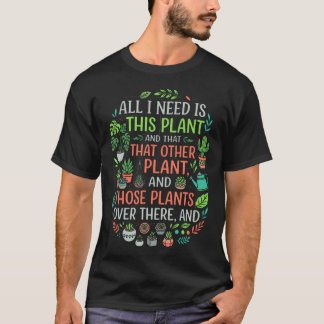 I Need Is This Plant Lover Humor T-Shirt