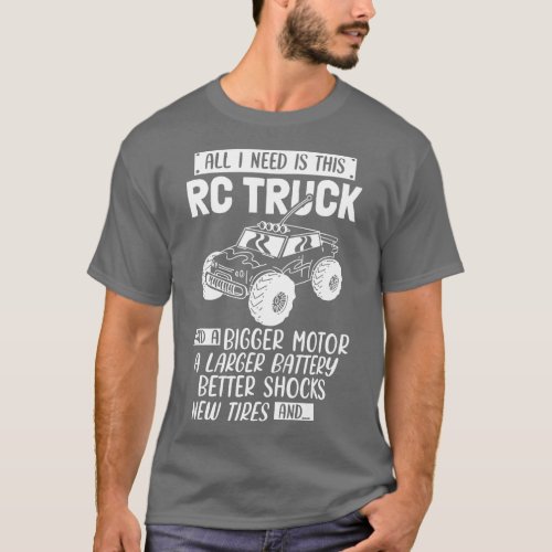 I Need Is This RC Truck Remote Controlled Car   1  T_Shirt