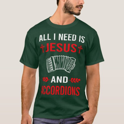 I Need Jesus And Accordion Accordionist T_Shirt