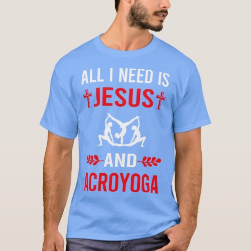 I Need Jesus And Acroyoga Acro Yoga T_Shirt