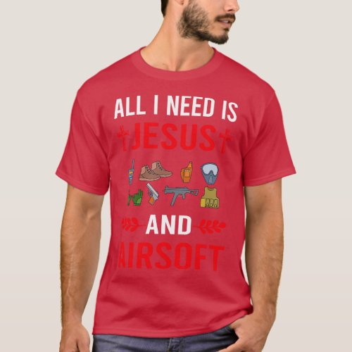 I Need Jesus And Airsoft T_Shirt