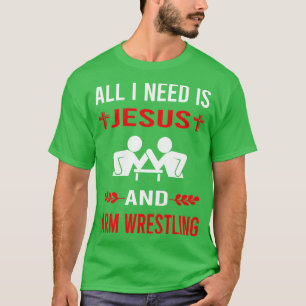 I Need Jesus And Arm Wrestling Wrestler Armwrestli T-Shirt