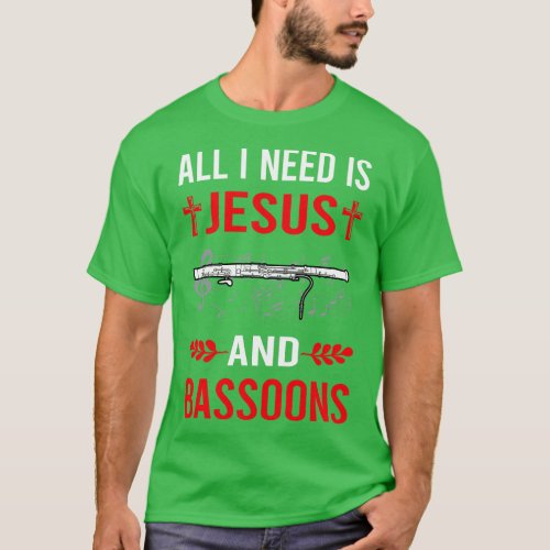 I Need Jesus And Bassoon Bassoonist T_Shirt