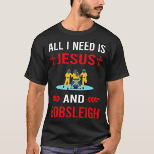 I Need Jesus And Bobsleigh Bobsled T-Shirt