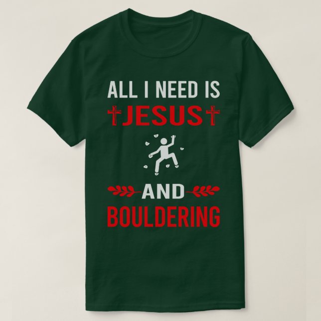I Need Jesus And Bouldering Rock Climbing T-Shirt (Design Front)