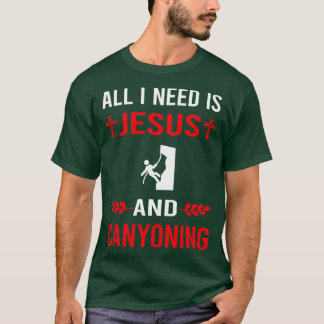 I Need Jesus And Canyoning Canyon Canyoneering T-Shirt