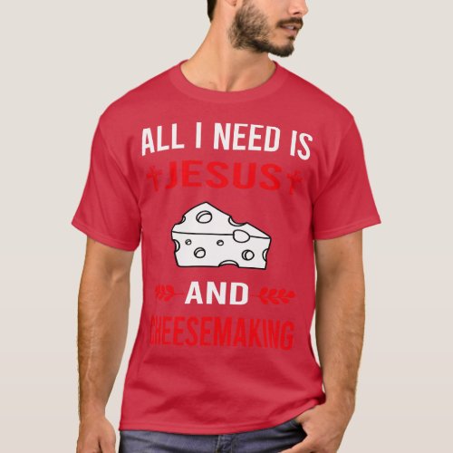 I Need Jesus And Cheesemaking Cheesemaker Cheese M T_Shirt