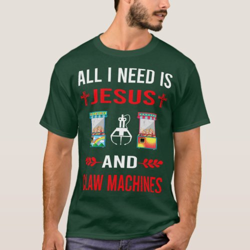 I Need Jesus And Claw Machine Crane T_Shirt