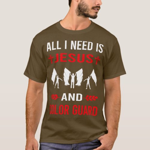 I Need Jesus And Color Guard Colorguard T_Shirt