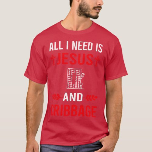 I Need Jesus And Cribbage Crib T_Shirt