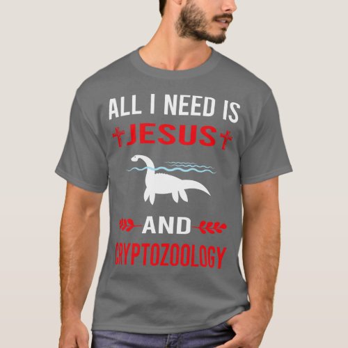 I Need Jesus And Cryptozoology Cryptid Cryptids T_Shirt