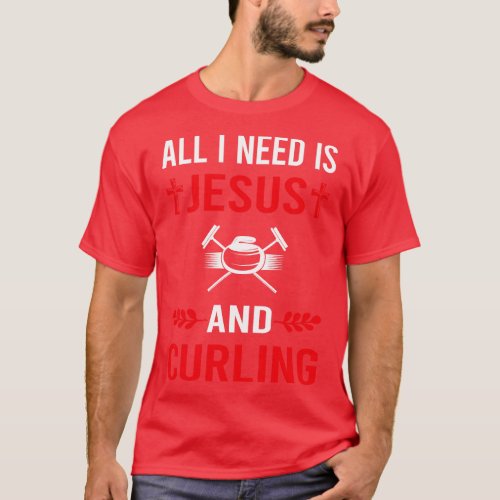 I Need Jesus And Curling T_Shirt