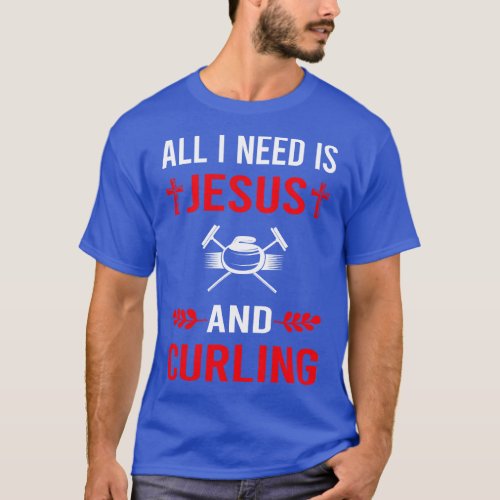 I Need Jesus And Curling T_Shirt