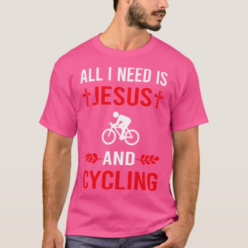 I Need Jesus And Cycling Cycle Cyclist T_Shirt