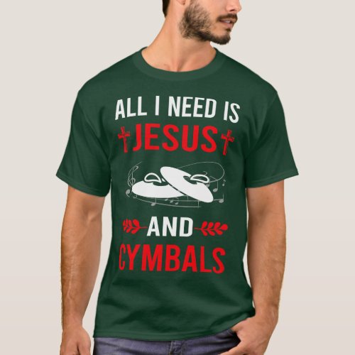 I Need Jesus And Cymbals Cymbal T_Shirt